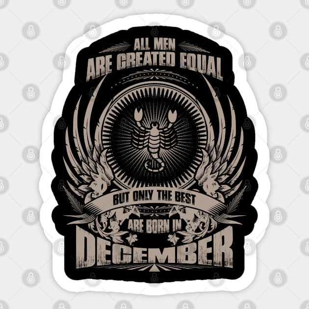 All Men are created equal, but only The best are born in December - Scorpio Sticker by variantees